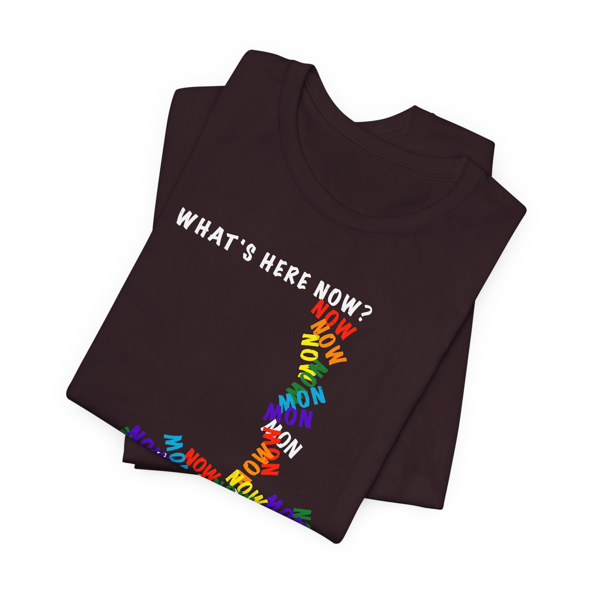 What's Here Now T-Shirt | Mindfulness Shirt — Present Moment Spiritual Awareness Tee