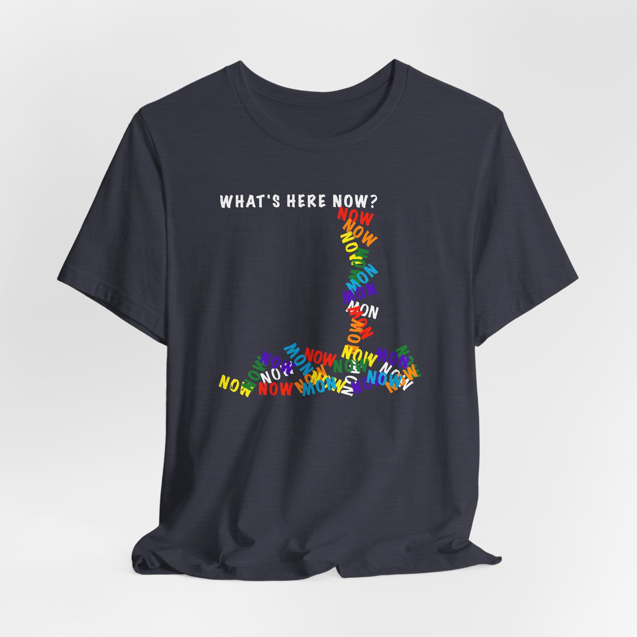What's Here Now T-Shirt | Mindfulness Shirt — Present Moment Spiritual Awareness Tee