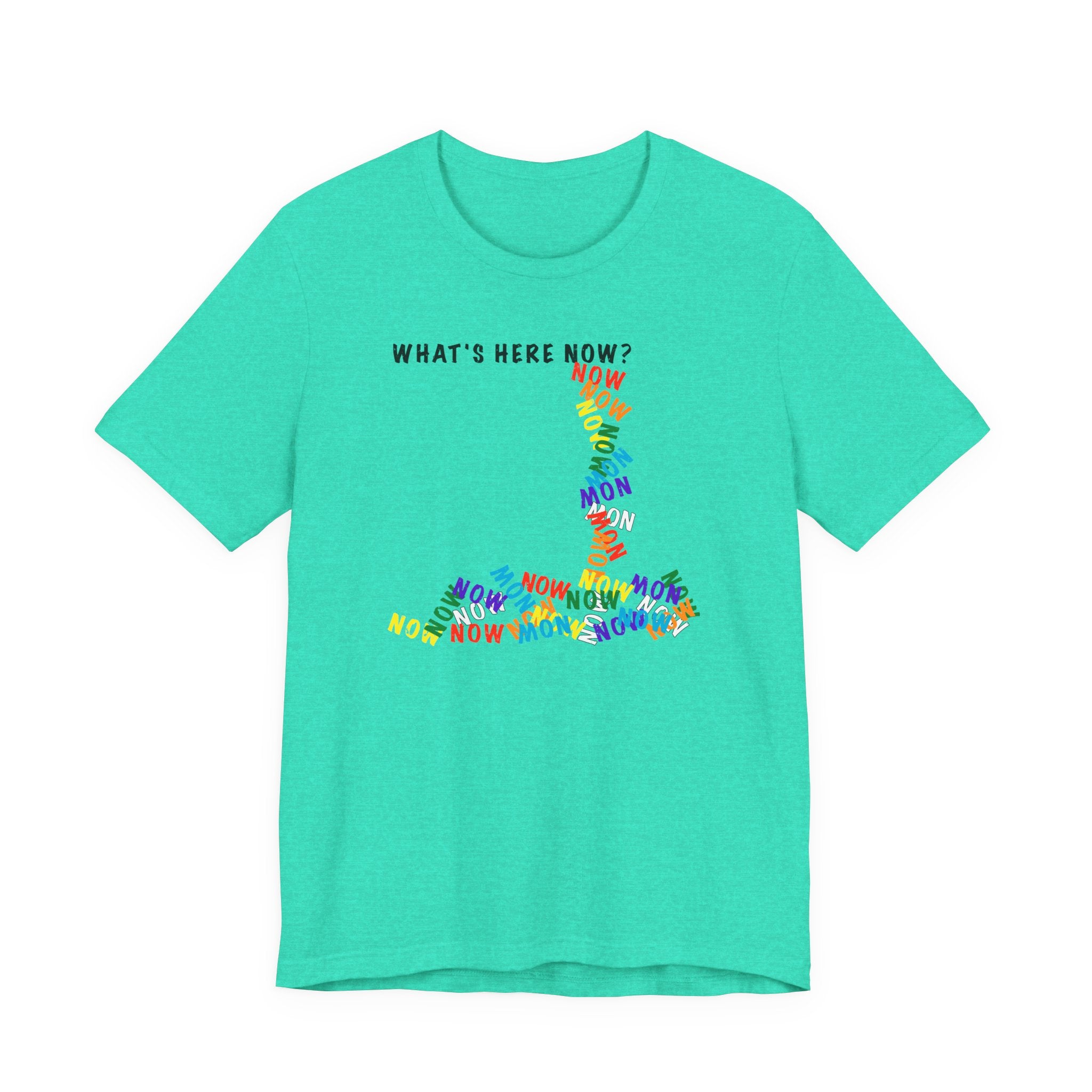 What's Here Now T-Shirt | Mindfulness Shirt — Present Moment Spiritual Awareness Tee