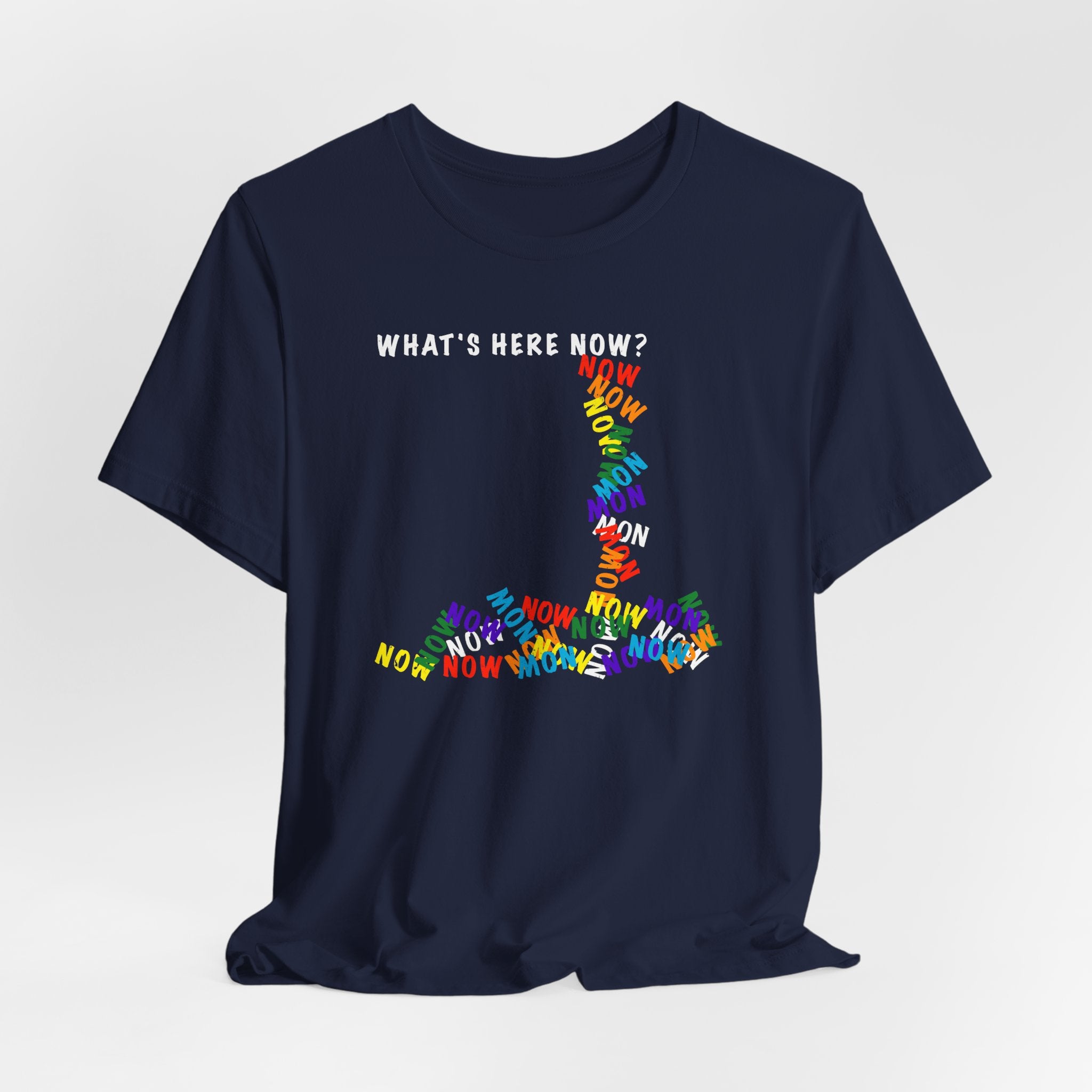 What's Here Now T-Shirt | Mindfulness Shirt — Present Moment Spiritual Awareness Tee