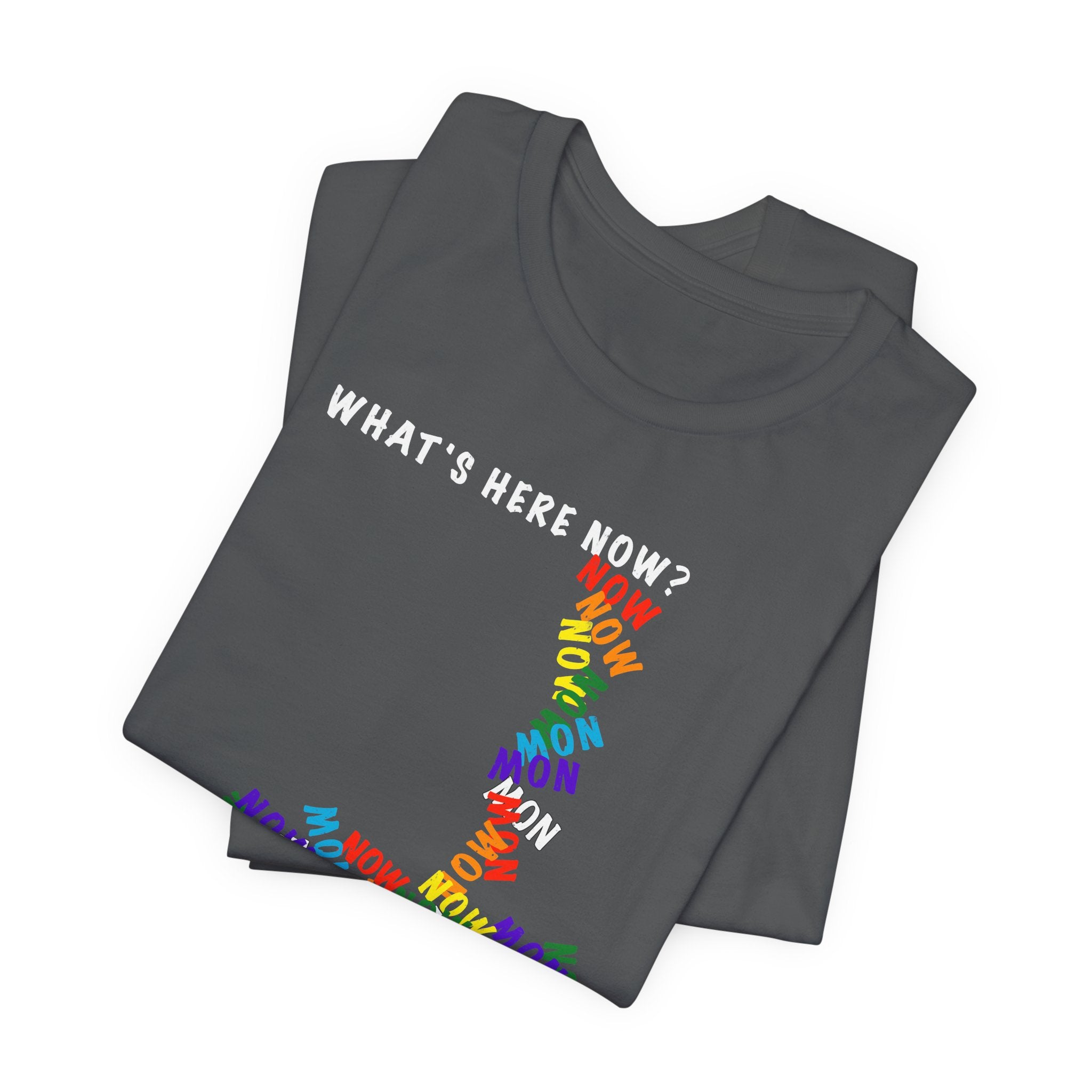 What's Here Now T-Shirt | Mindfulness Shirt — Present Moment Spiritual Awareness Tee