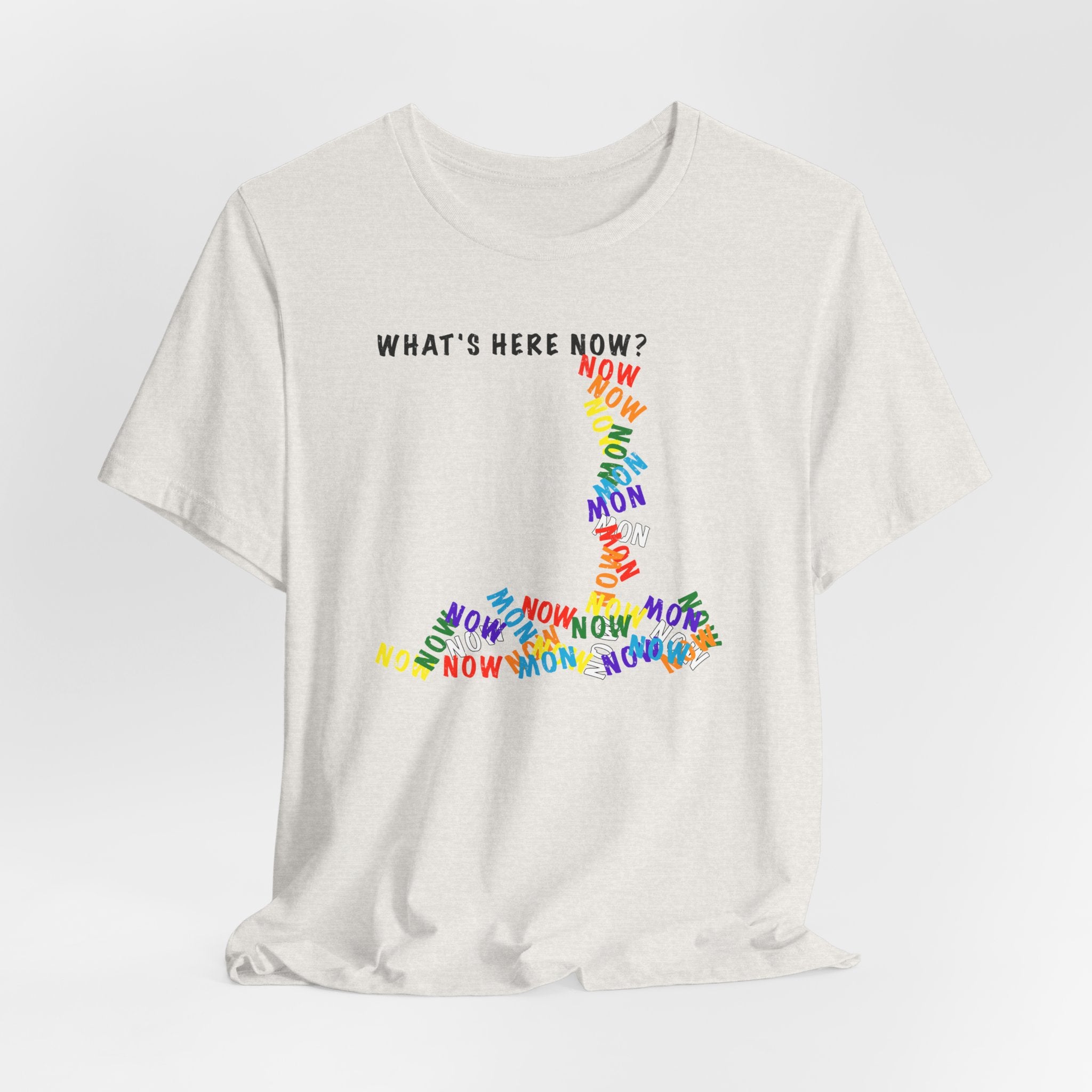 What's Here Now T-Shirt | Mindfulness Shirt — Present Moment Spiritual Awareness Tee