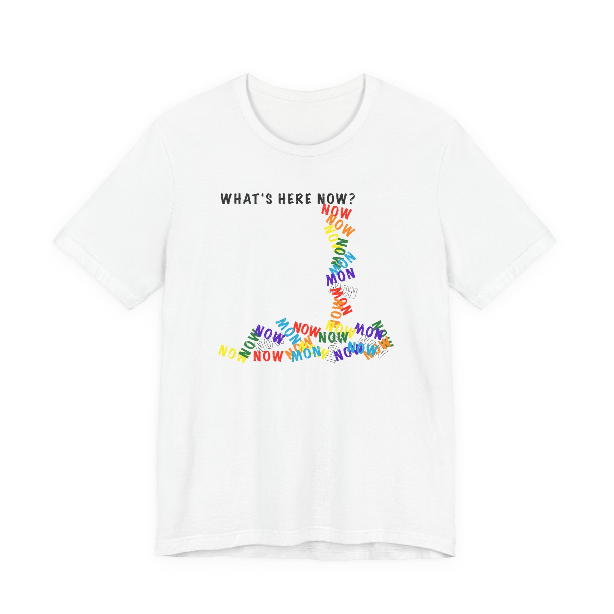 What's Here Now T-Shirt | Mindfulness Shirt — Present Moment Spiritual Awareness Tee
