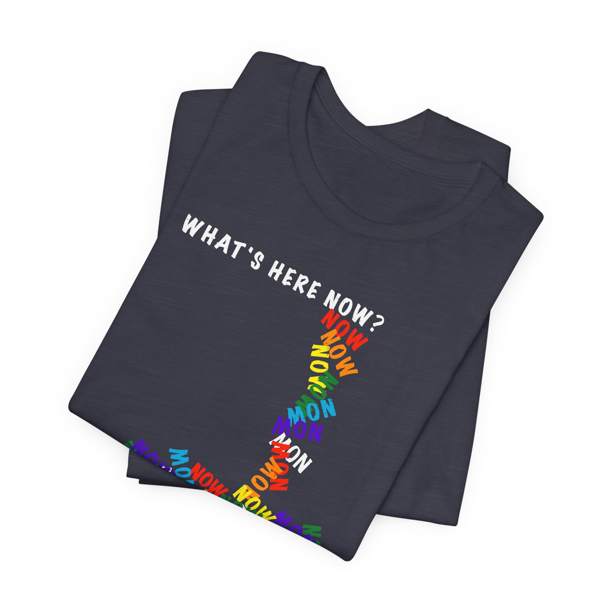 What's Here Now T-Shirt | Mindfulness Shirt — Present Moment Spiritual Awareness Tee
