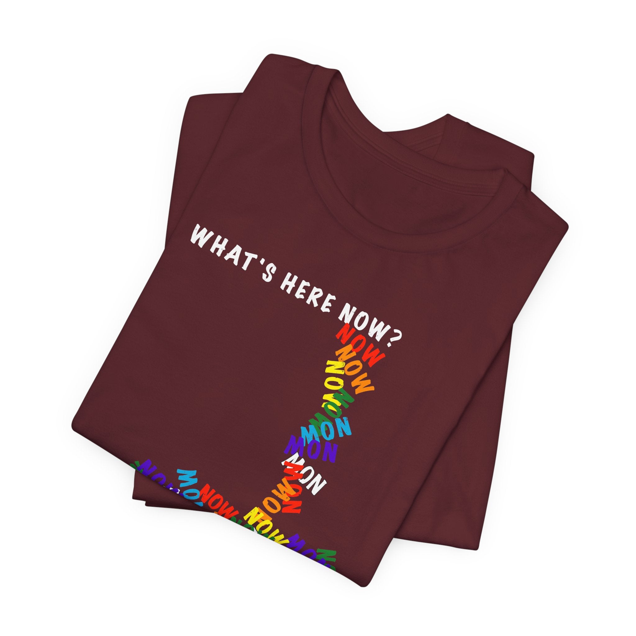 What's Here Now T-Shirt | Mindfulness Shirt — Present Moment Spiritual Awareness Tee