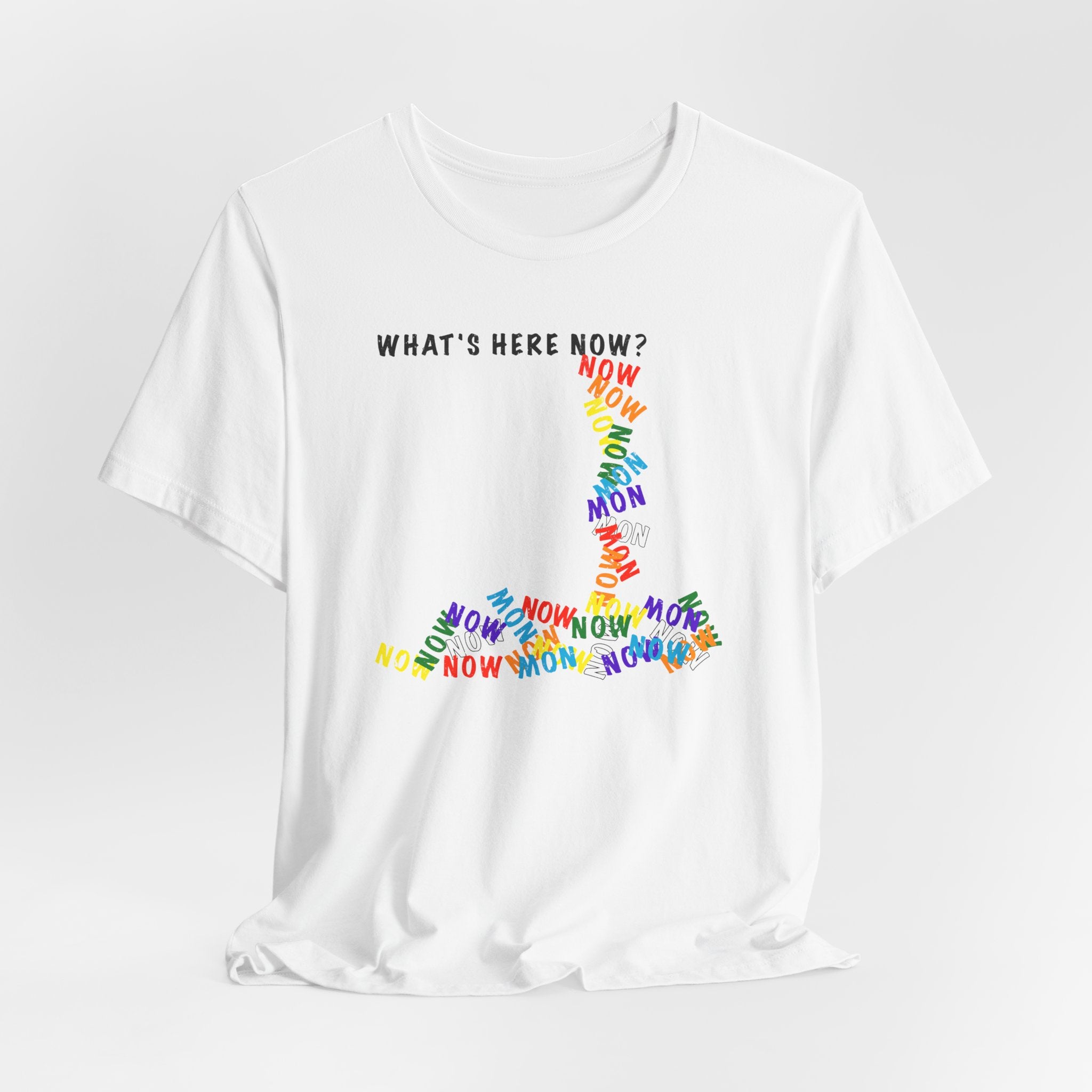 What's Here Now T-Shirt | Mindfulness Shirt — Present Moment Spiritual Awareness Tee