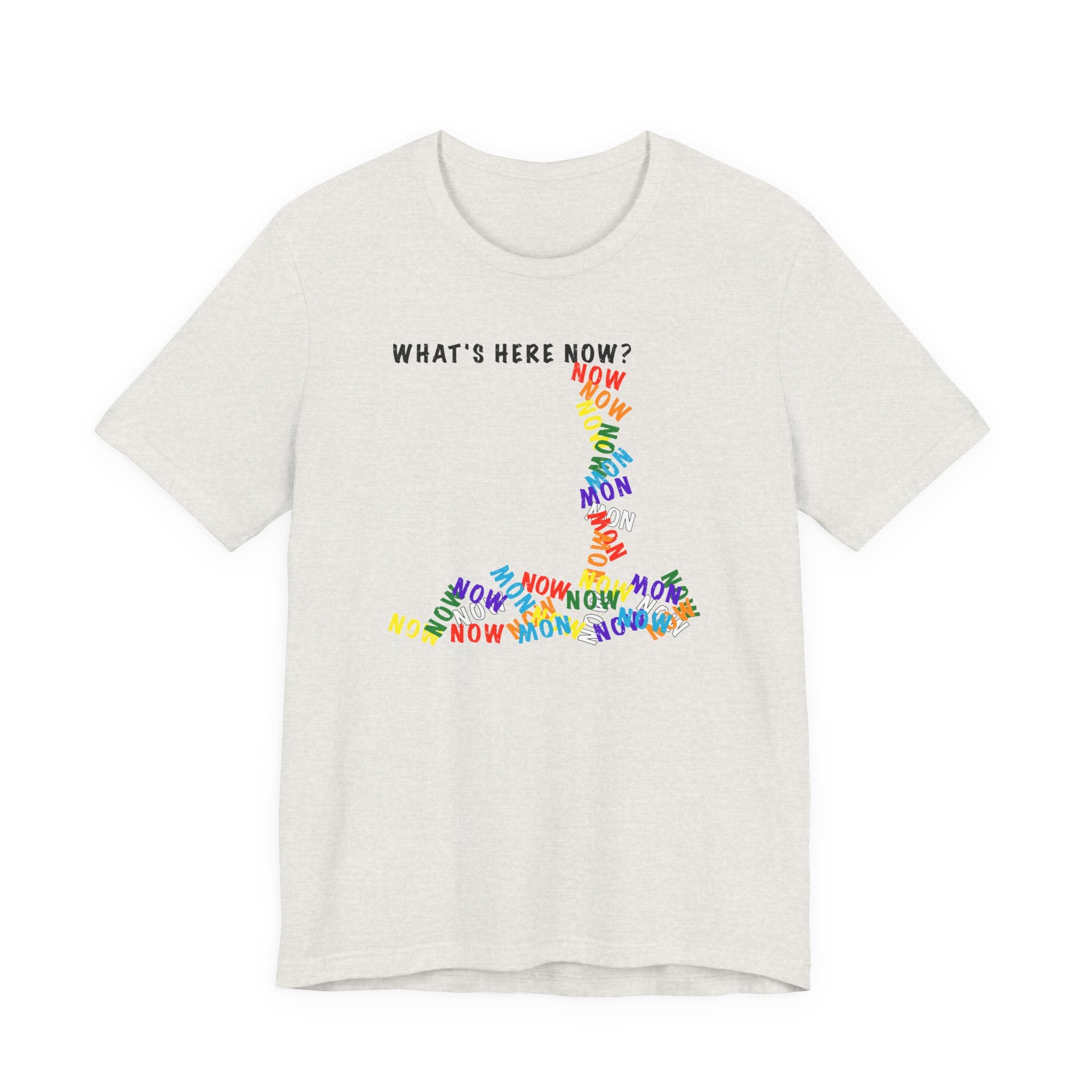 What's Here Now T-Shirt | Mindfulness Shirt — Present Moment Spiritual Awareness Tee