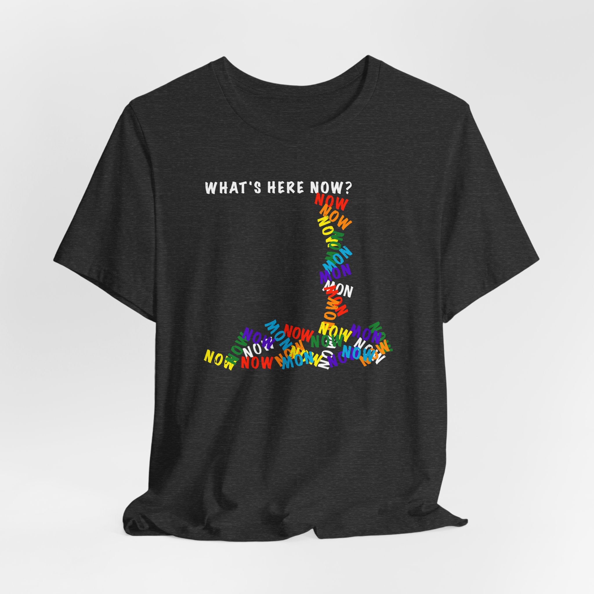 What's Here Now T-Shirt | Mindfulness Shirt — Present Moment Spiritual Awareness Tee