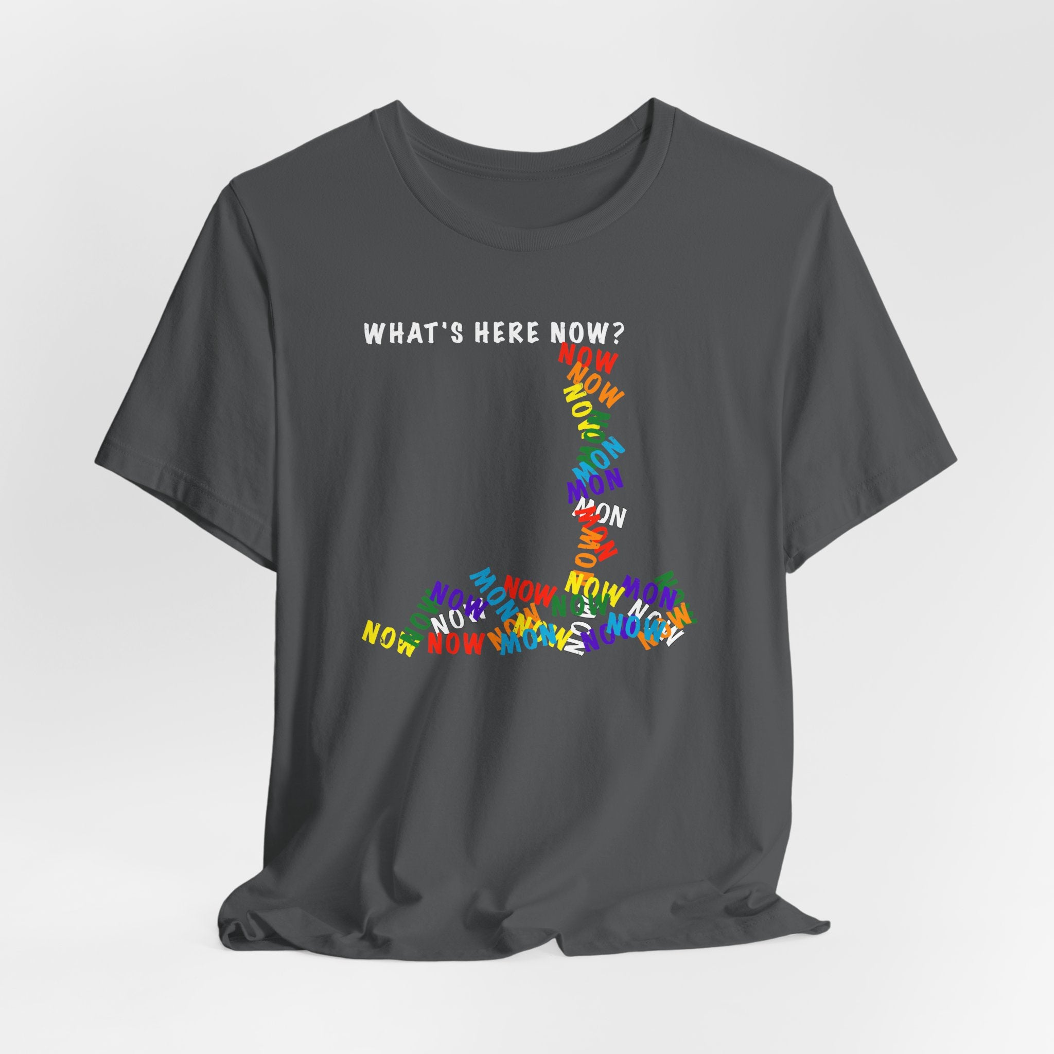 What's Here Now T-Shirt | Mindfulness Shirt — Present Moment Spiritual Awareness Tee