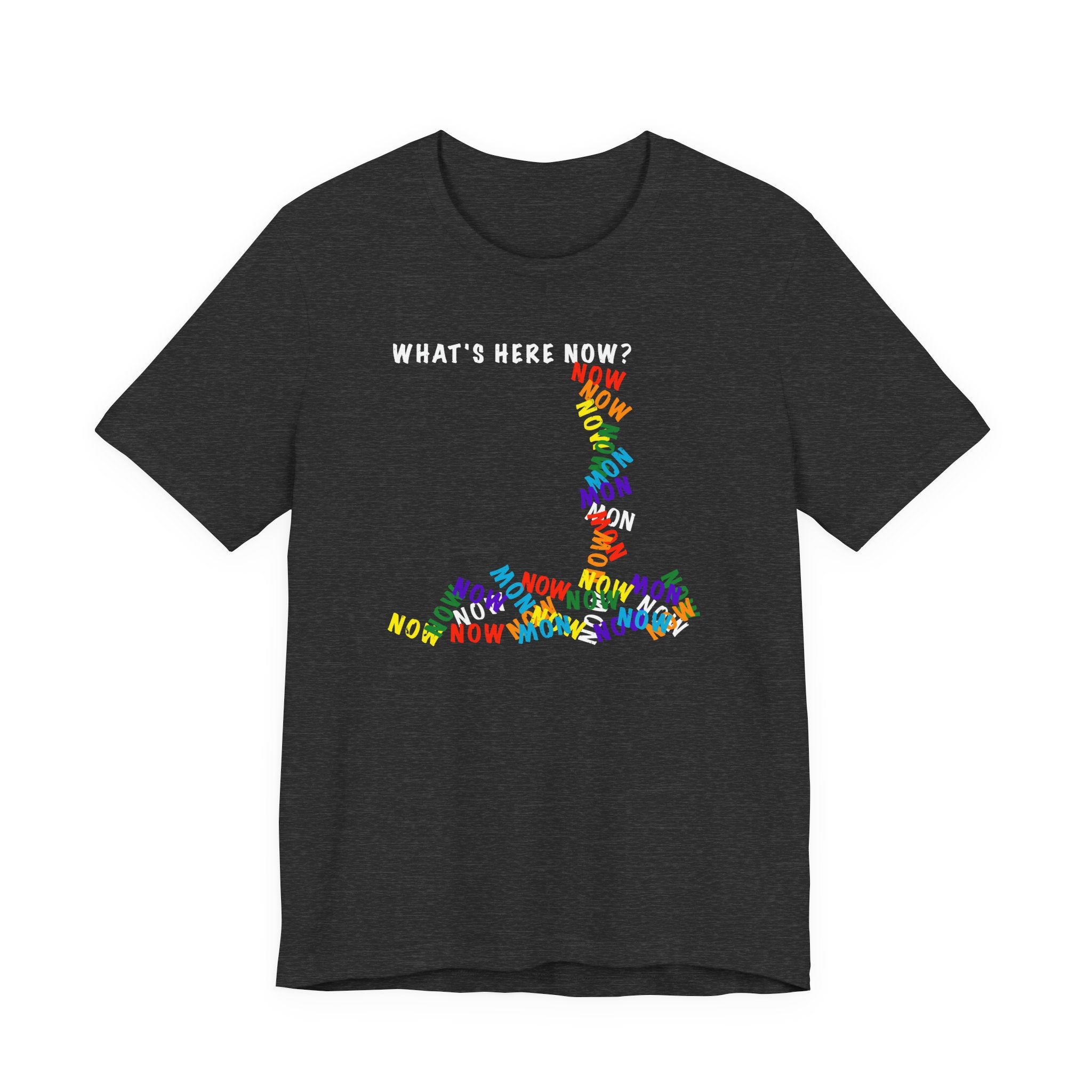 What's Here Now T-Shirt | Mindfulness Shirt — Present Moment Spiritual Awareness Tee