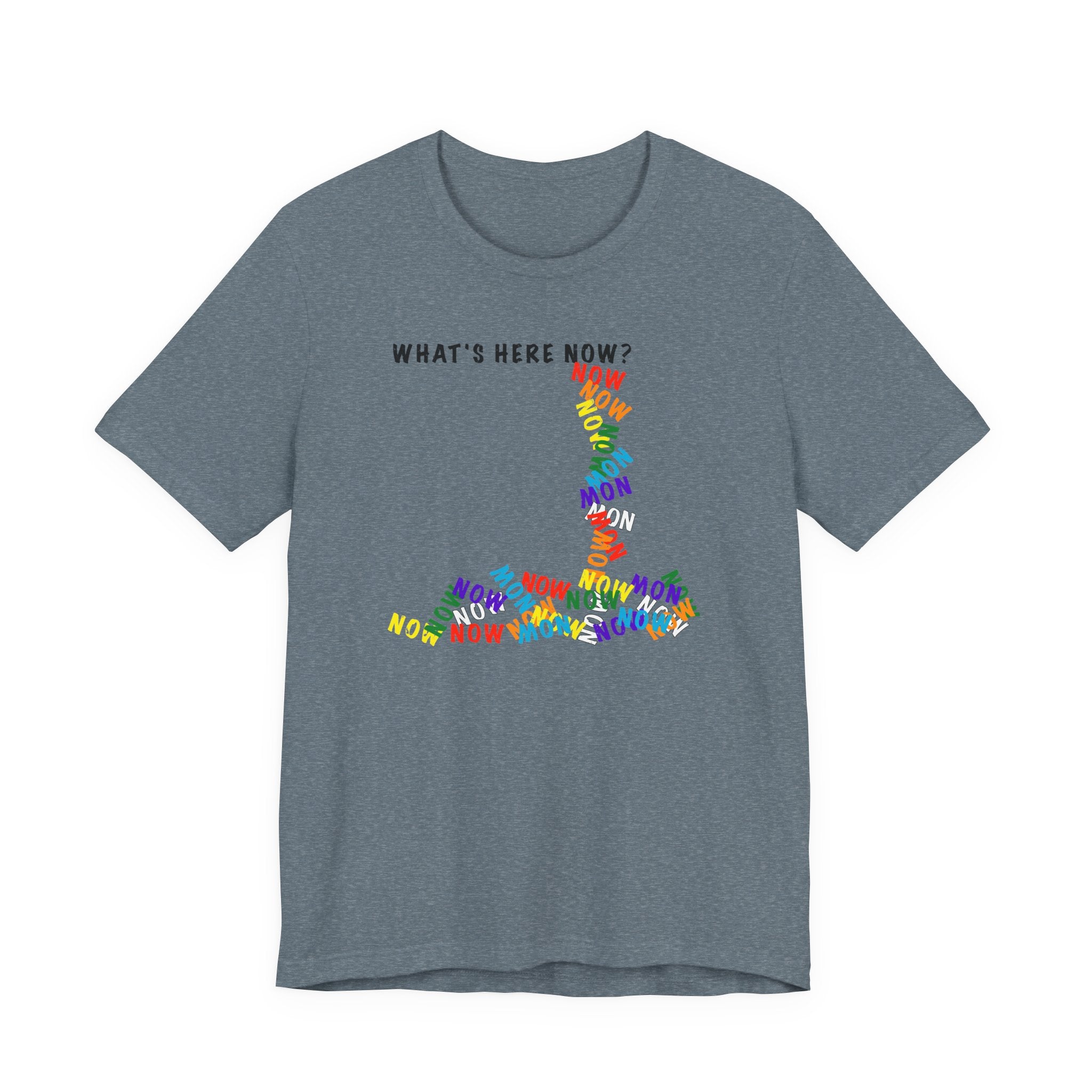 What's Here Now T-Shirt | Mindfulness Shirt — Present Moment Spiritual Awareness Tee