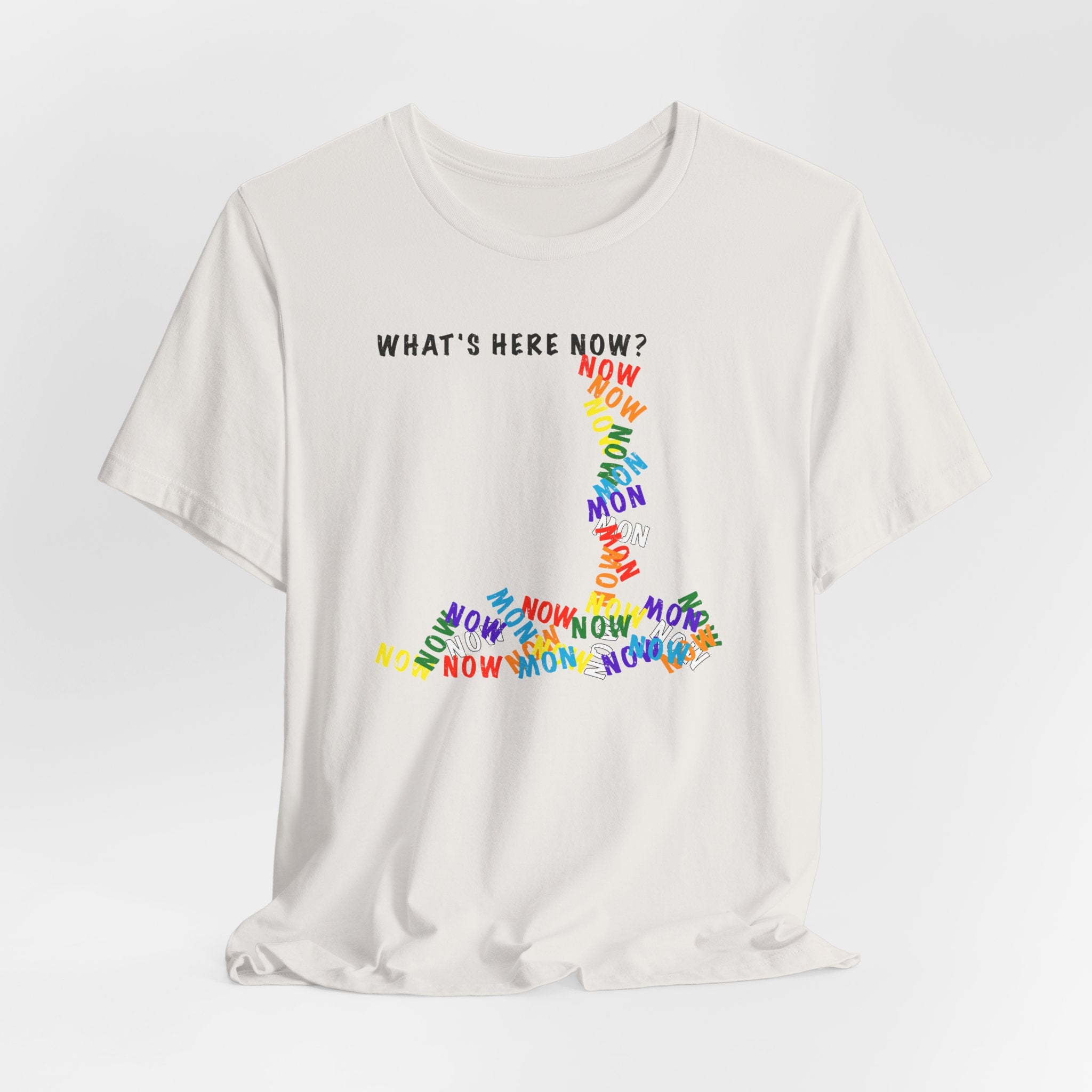What's Here Now T-Shirt | Mindfulness Shirt — Present Moment Spiritual Awareness Tee