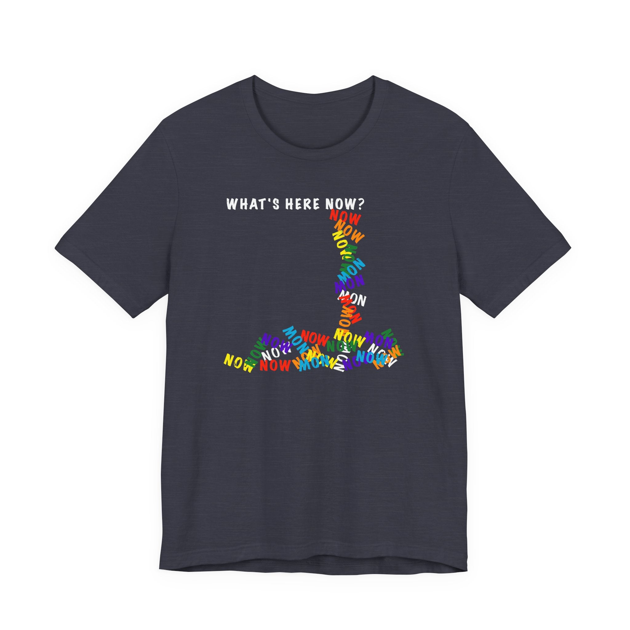 What's Here Now T-Shirt | Mindfulness Shirt — Present Moment Spiritual Awareness Tee